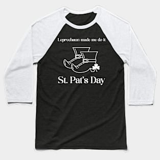 Leprechaun made me do it! St Patrick's Day Baseball T-Shirt